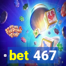 bet 467